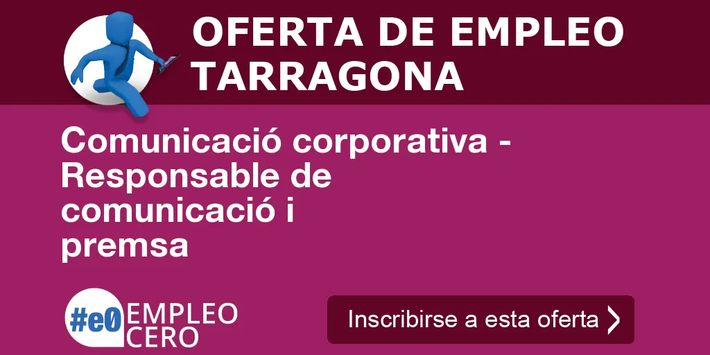 Comunicació corporativa - Responsable de comunicació i premsa Comunicació corporativa - Responsable de comunicació i premsa