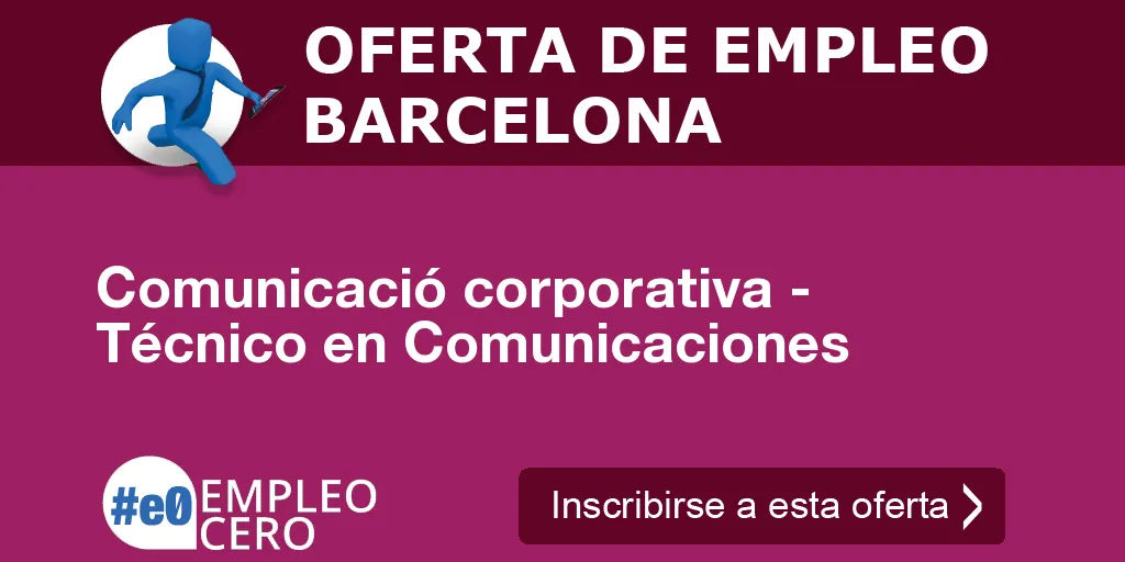 Comunicació corporativa - Técnico en Comunicaciones Comunicació corporativa - Técnico en Comunicaciones