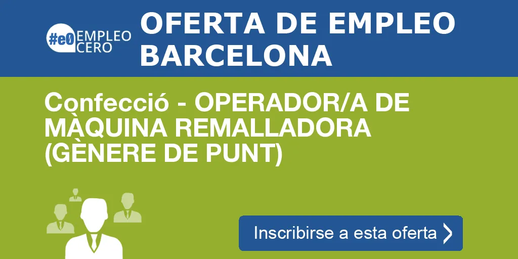 Confecció - OPERADOR/A DE MÀQUINA REMALLADORA (GÈNERE DE PUNT)