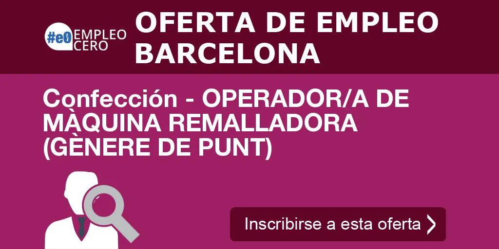 Confección - OPERADOR/A DE MÀQUINA REMALLADORA (GÈNERE DE PUNT)