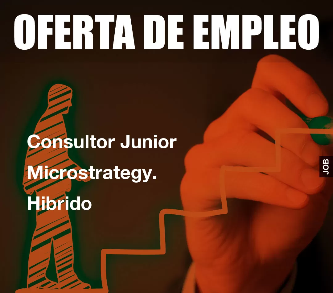 Consultor Junior Microstrategy. Hibrido Consultor Junior Microstrategy. Hibrido