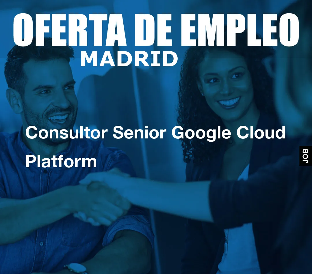 Consultor Senior Google Cloud Platform