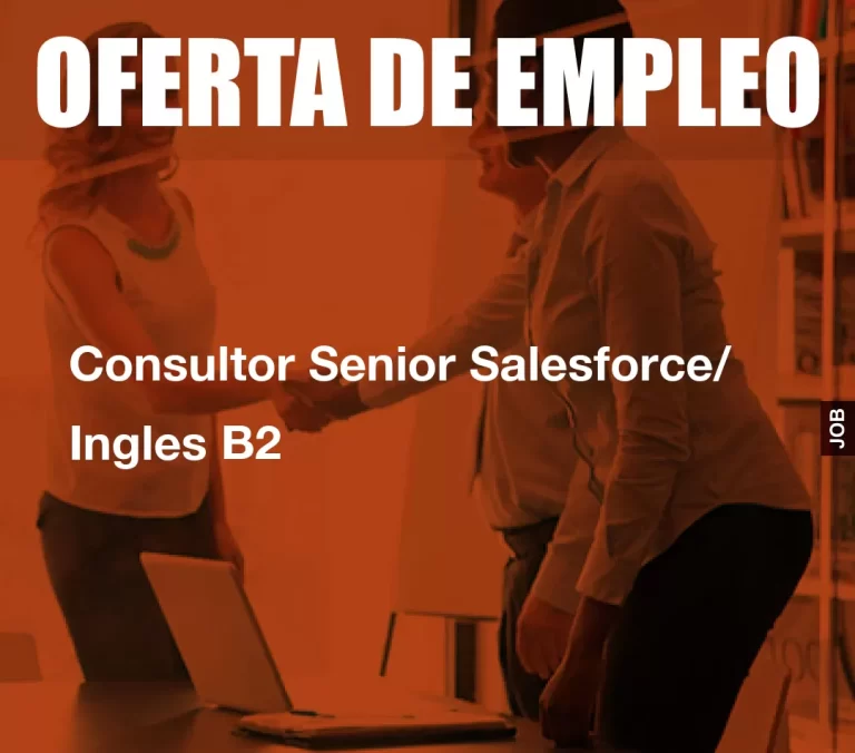 Consultor Senior Salesforce/ Ingles B2
