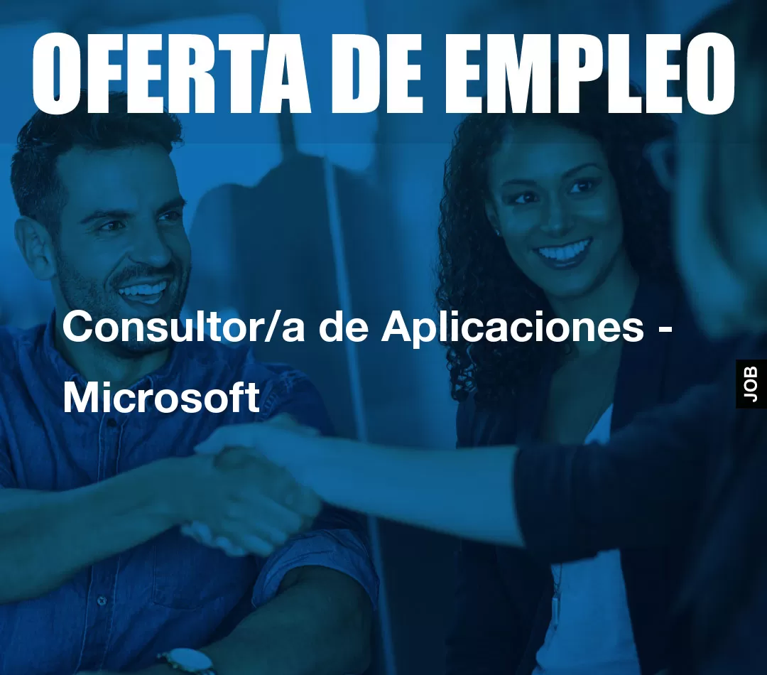 Consultor/a de Aplicaciones - Microsoft Consultor/a de Aplicaciones - Microsoft
