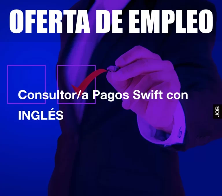 Consultor/a Pagos Swift con INGLÉS