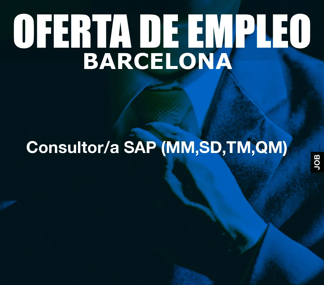 Consultor/a SAP (MM,SD,TM,QM) Consultor/a SAP (MM,SD,TM,QM)