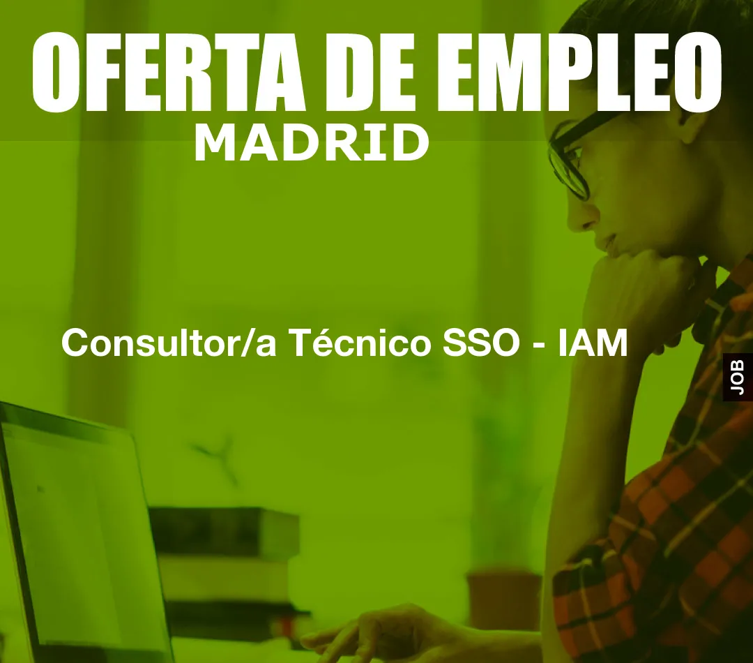 Consultor/a Técnico SSO - IAM Consultor/a Técnico SSO - IAM