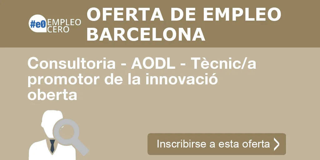 Consultoria - AODL - Tècnic/a promotor de la innovació oberta Consultoria - AODL - Tècnic/a promotor de la innovació oberta