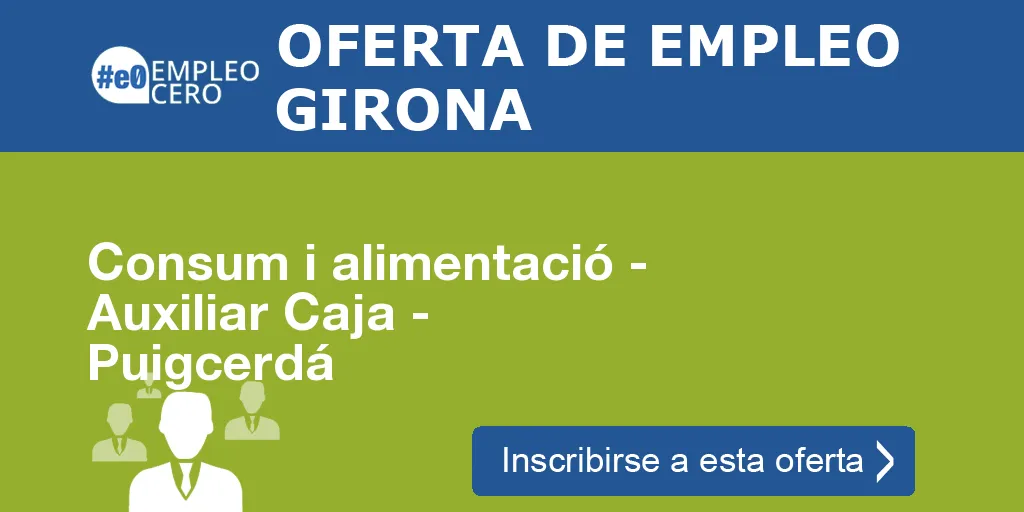 Consum i alimentació - Auxiliar Caja - Puigcerdá Consum i alimentació - Auxiliar Caja - Puigcerdá