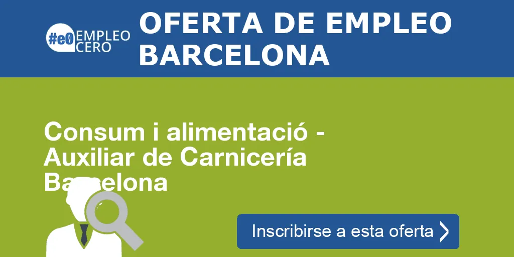 Consum i alimentació - Auxiliar de Carnicería Barcelona Consum i alimentació - Auxiliar de Carnicería Barcelona