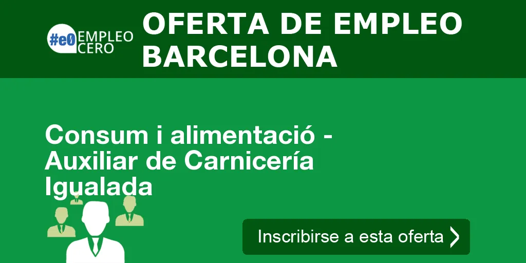 Consum i alimentació - Auxiliar de Carnicería Igualada Consum i alimentació - Auxiliar de Carnicería Igualada
