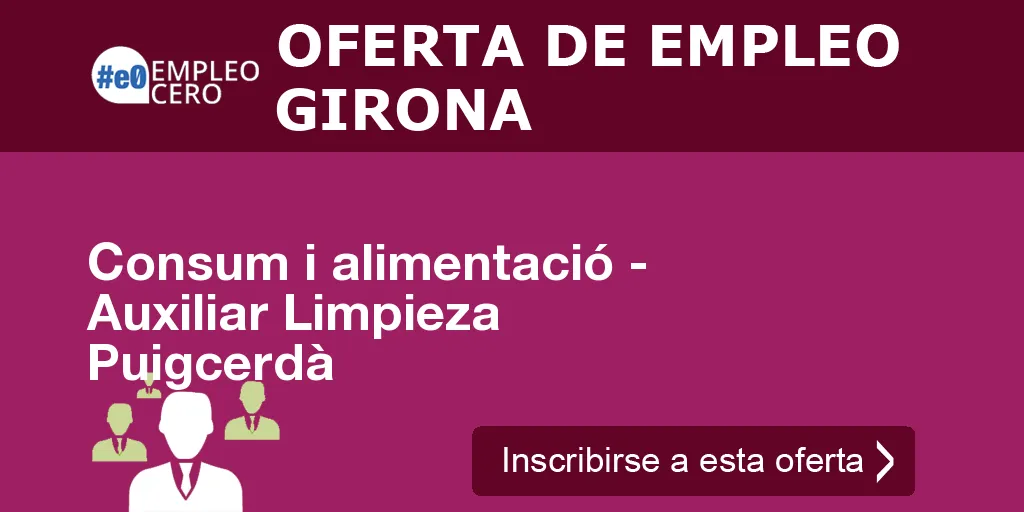 Consum i alimentació - Auxiliar Limpieza Puigcerdà Consum i alimentació - Auxiliar Limpieza Puigcerdà