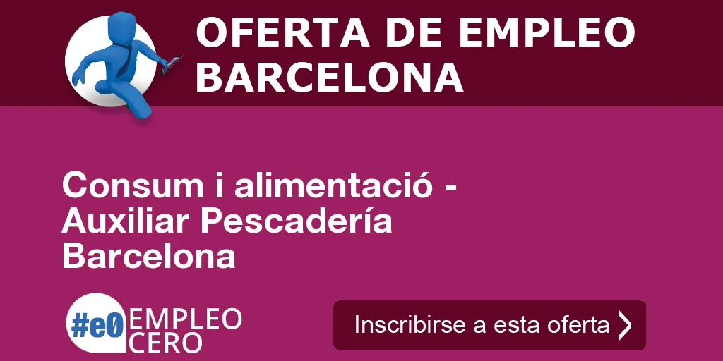Consum i alimentació - Auxiliar Pescadería Barcelona Consum i alimentació - Auxiliar Pescadería Barcelona
