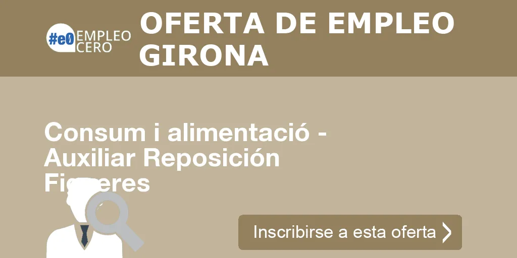 Consum i alimentació - Auxiliar Reposición Figueres Consum i alimentació - Auxiliar Reposición Figueres