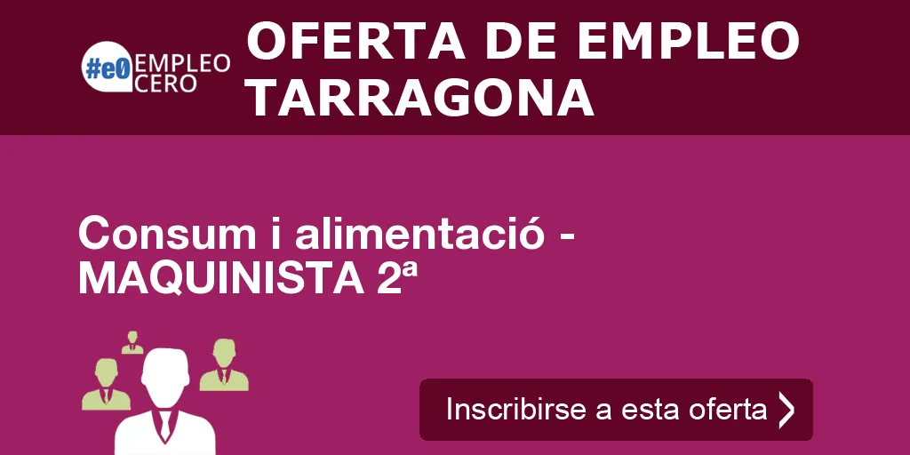 Consum i alimentació - MAQUINISTA 2ª Consum i alimentació - MAQUINISTA 2ª