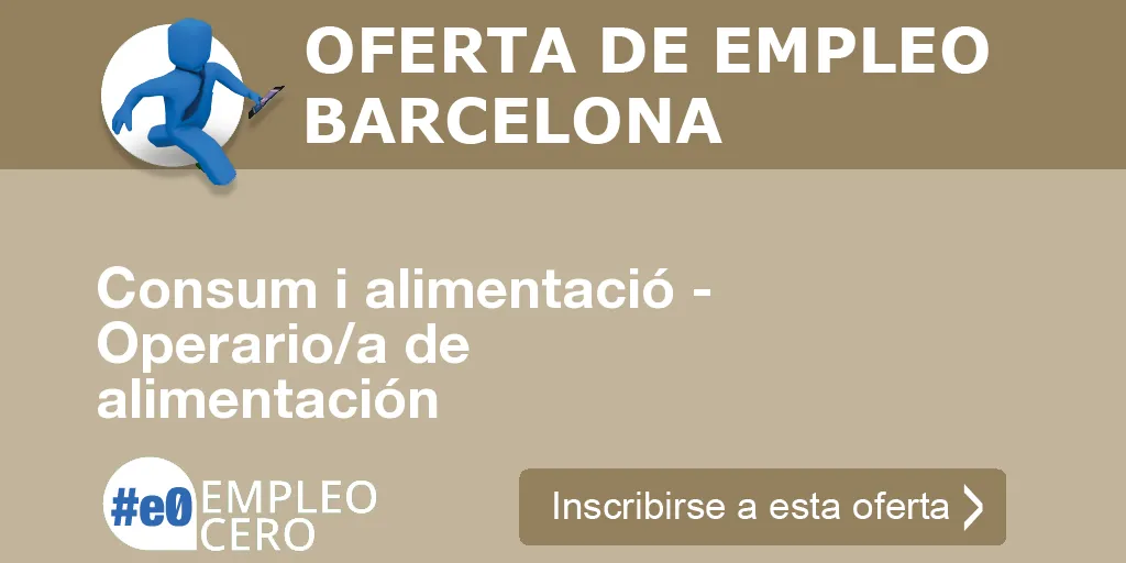 Consum i alimentació - Operario/a de alimentación Consum i alimentació - Operario/a de alimentación