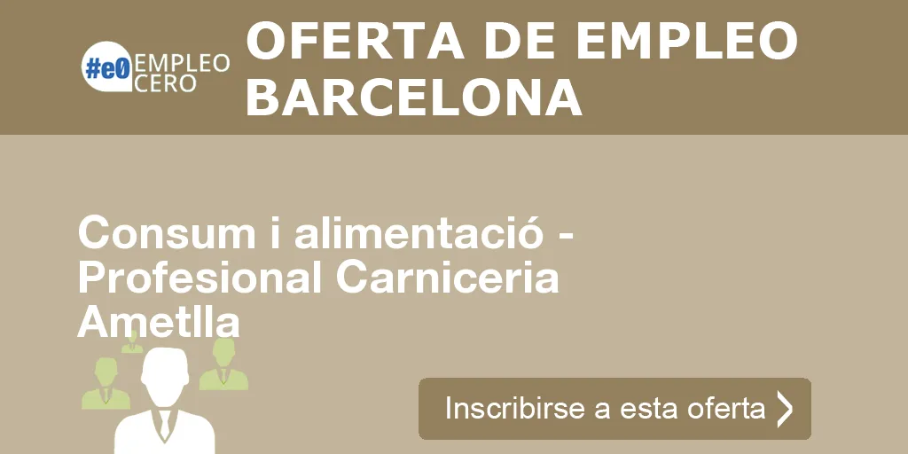 Consum i alimentació - Profesional Carniceria Ametlla Consum i alimentació - Profesional Carniceria Ametlla