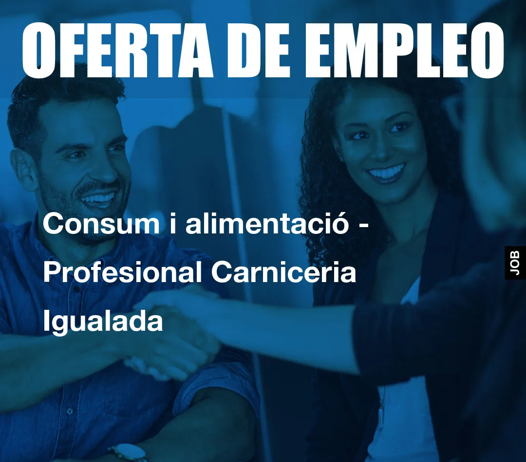 Consum i alimentació - Profesional Carniceria Igualada Consum i alimentació - Profesional Carniceria Igualada