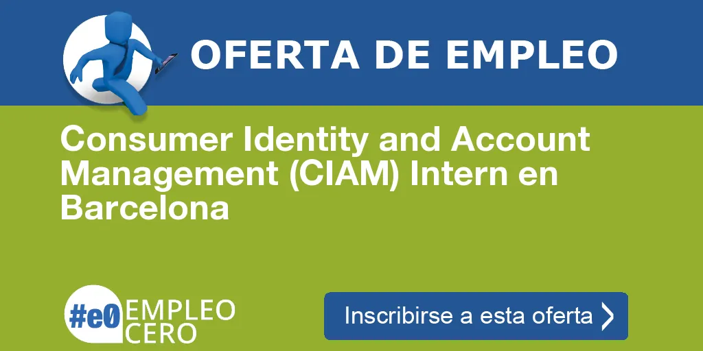 Consumer Identity and Account Management (CIAM) Intern en Barcelona Consumer Identity and Account Management (CIAM) Intern en Barcelona
