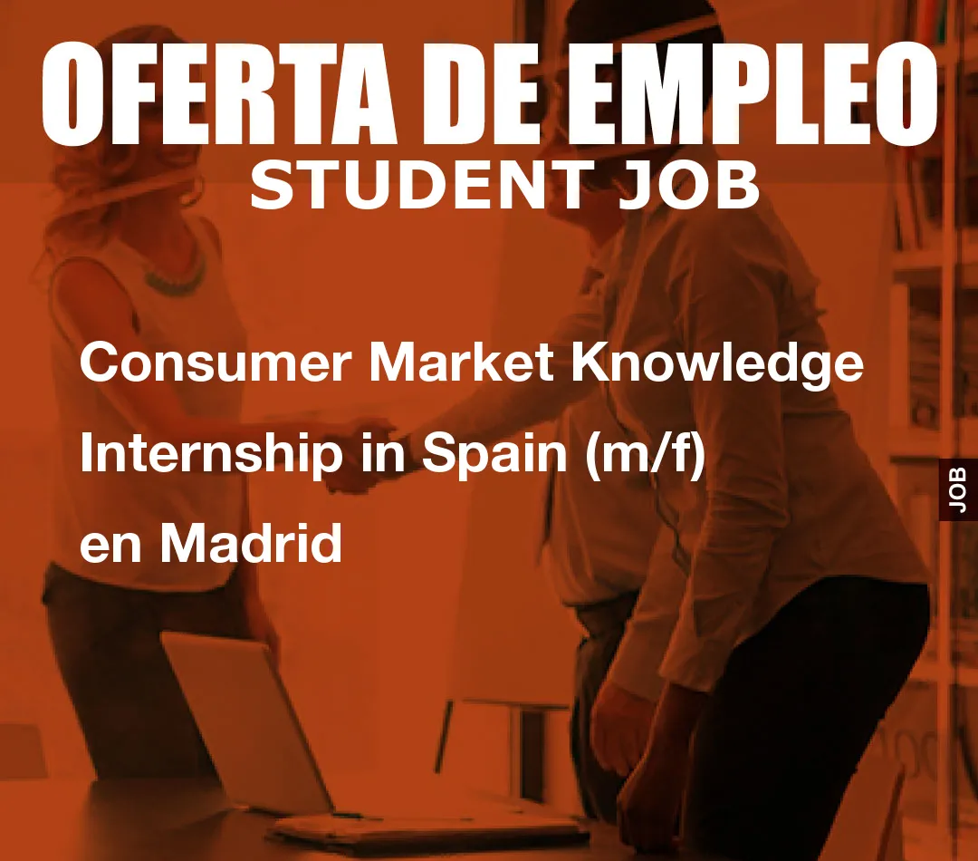 Consumer Market Knowledge Internship in Spain (m/f) en Madrid