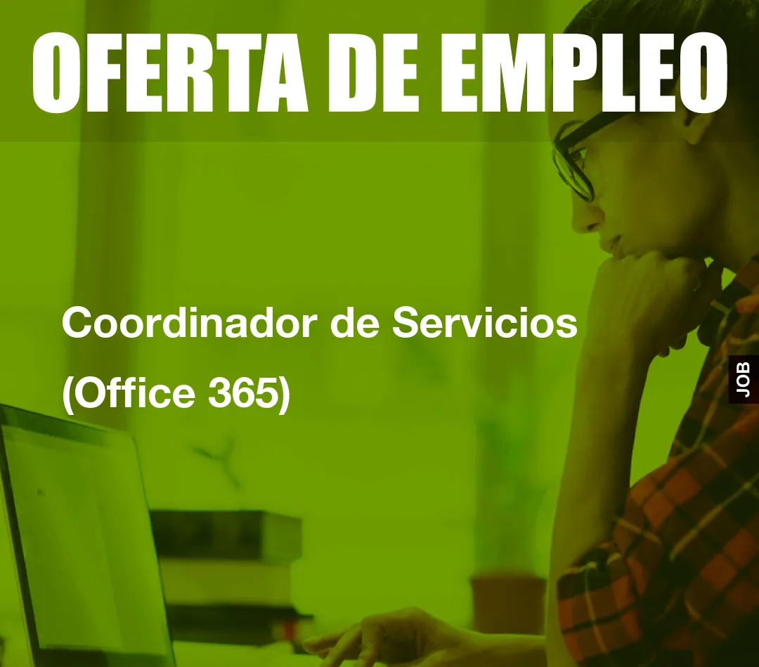 Coordinador de Servicios (Office 365) Coordinador de Servicios (Office 365)