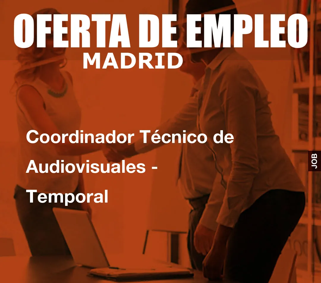 Coordinador Técnico de Audiovisuales - Temporal Coordinador Técnico de Audiovisuales - Temporal