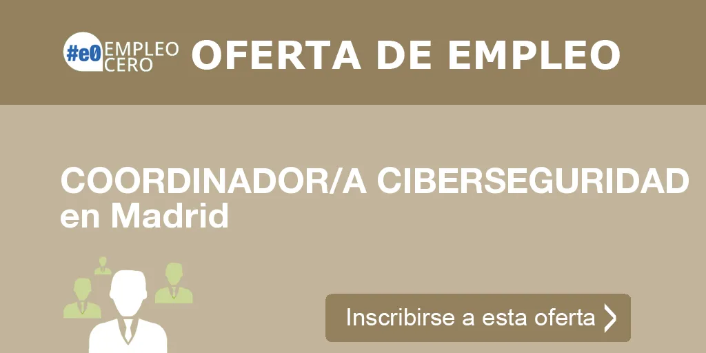 COORDINADOR/A CIBERSEGURIDAD en Madrid