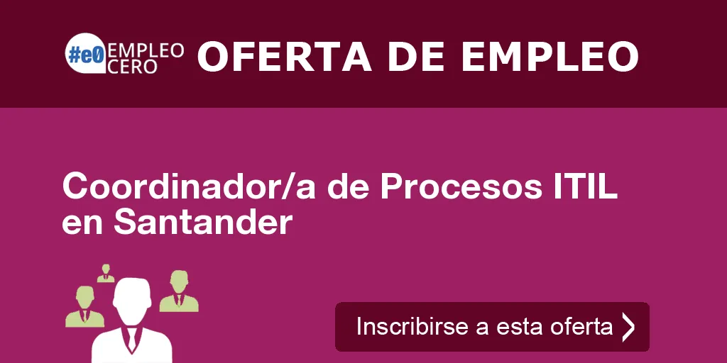 Coordinador/a de Procesos ITIL en Santander