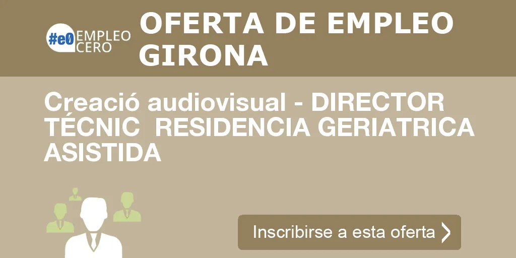Creació audiovisual - DIRECTOR TÉCNIC RESIDENCIA GERIATRICA ASISTIDA Creació audiovisual - DIRECTOR TÉCNIC RESIDENCIA GERIATRICA ASISTIDA