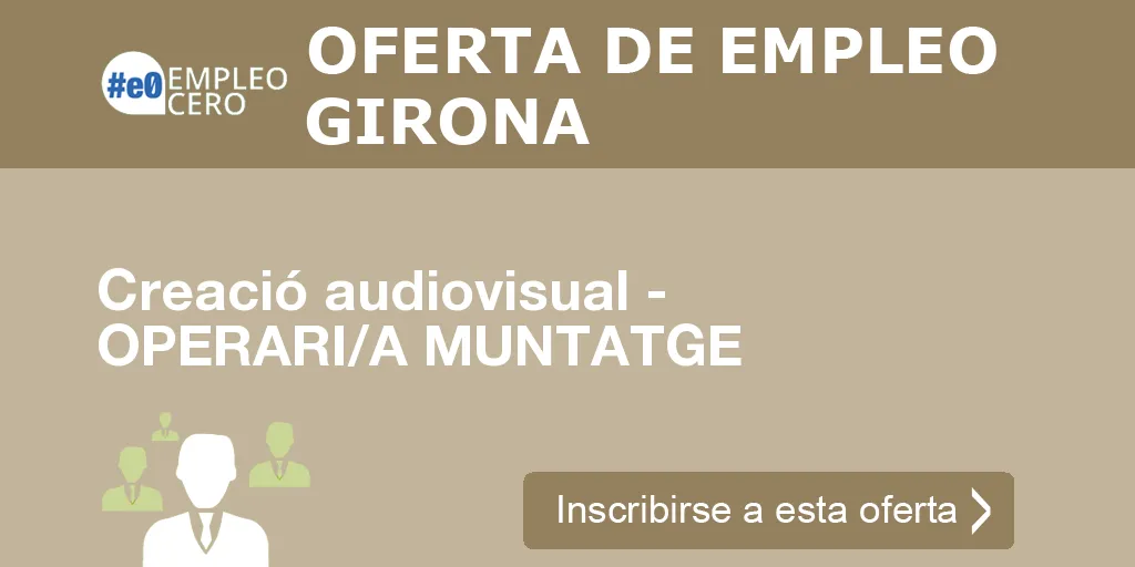 Creació audiovisual - OPERARI/A MUNTATGE Creació audiovisual - OPERARI/A MUNTATGE
