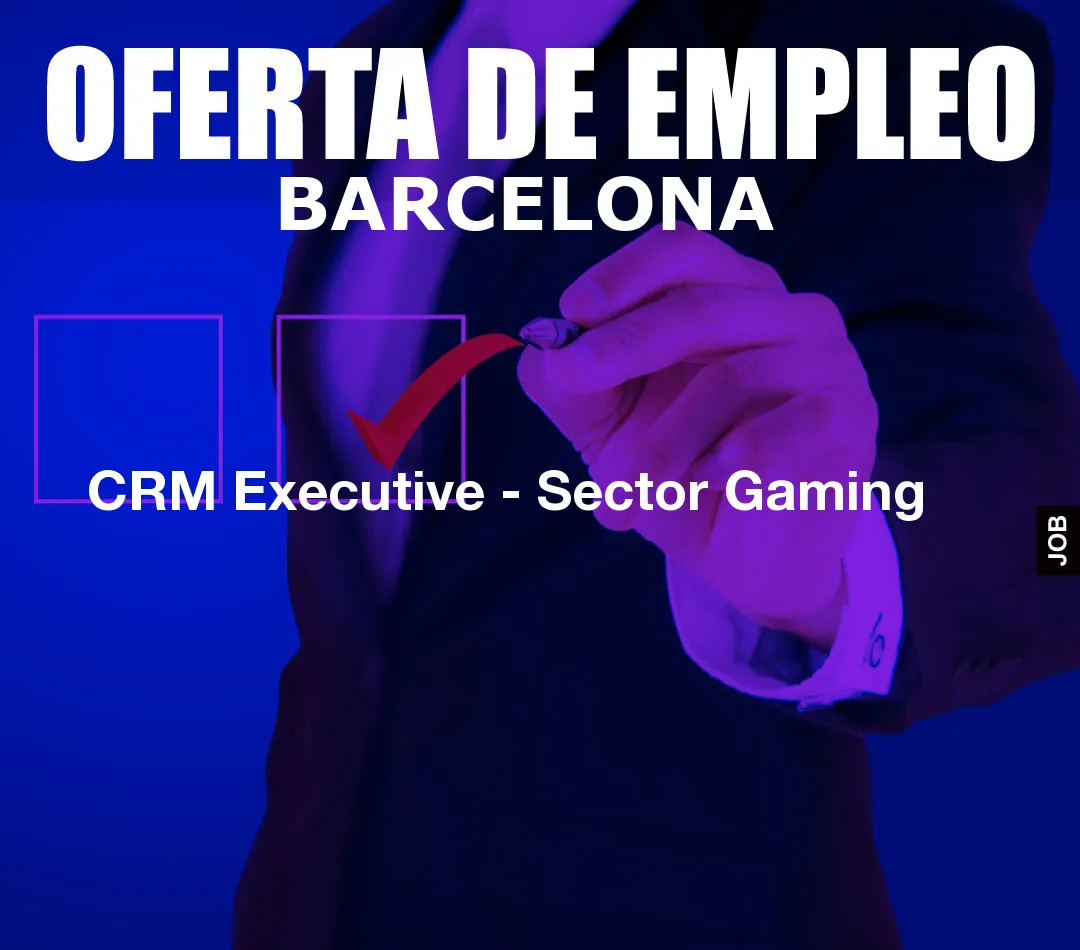CRM Executive - Sector Gaming CRM Executive - Sector Gaming