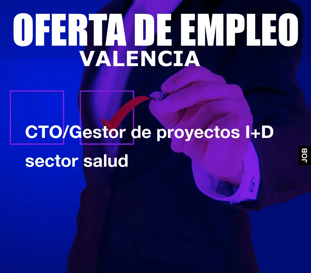 CTO/Gestor de proyectos I+D sector salud