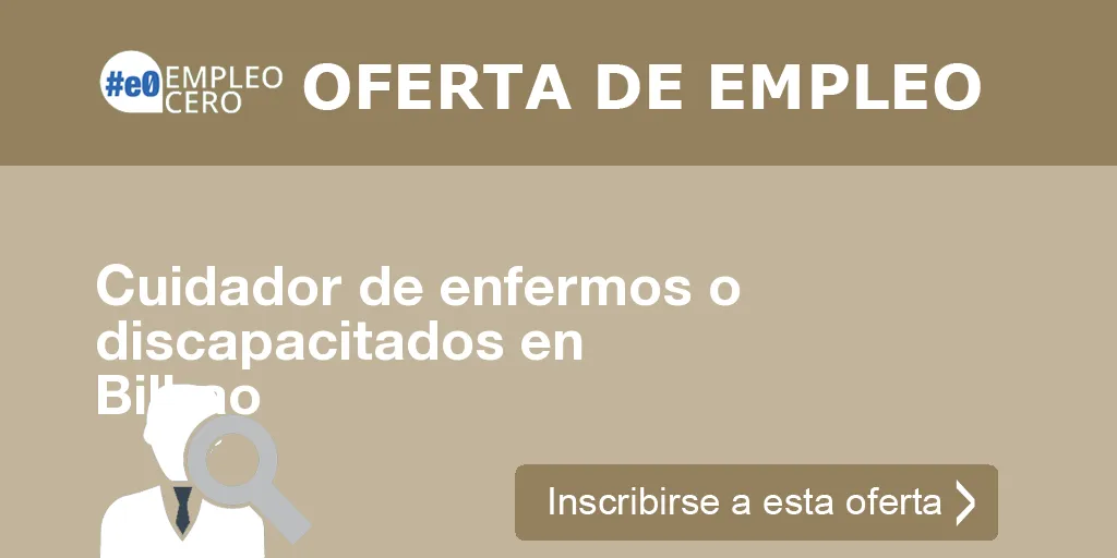 Cuidador de enfermos o discapacitados en Bilbao Cuidador de enfermos o discapacitados en Bilbao