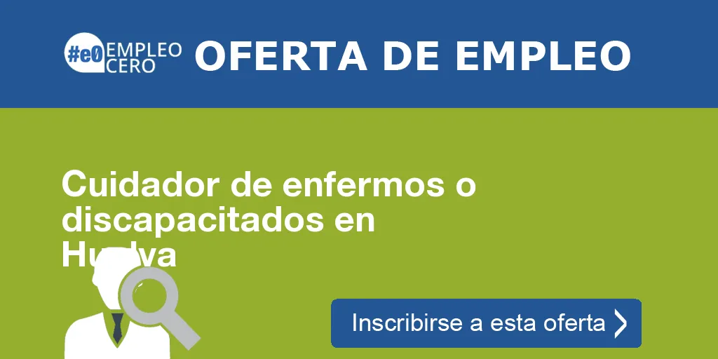 Cuidador de enfermos o discapacitados en Huelva