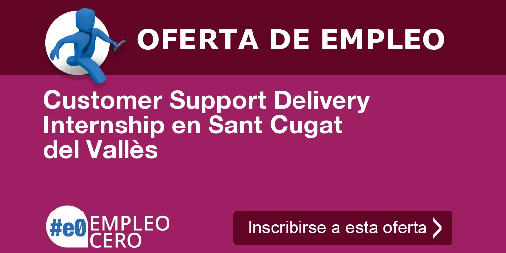 Customer Support Delivery Internship en Sant Cugat del Vallès Customer Support Delivery Internship en Sant Cugat del Vallès