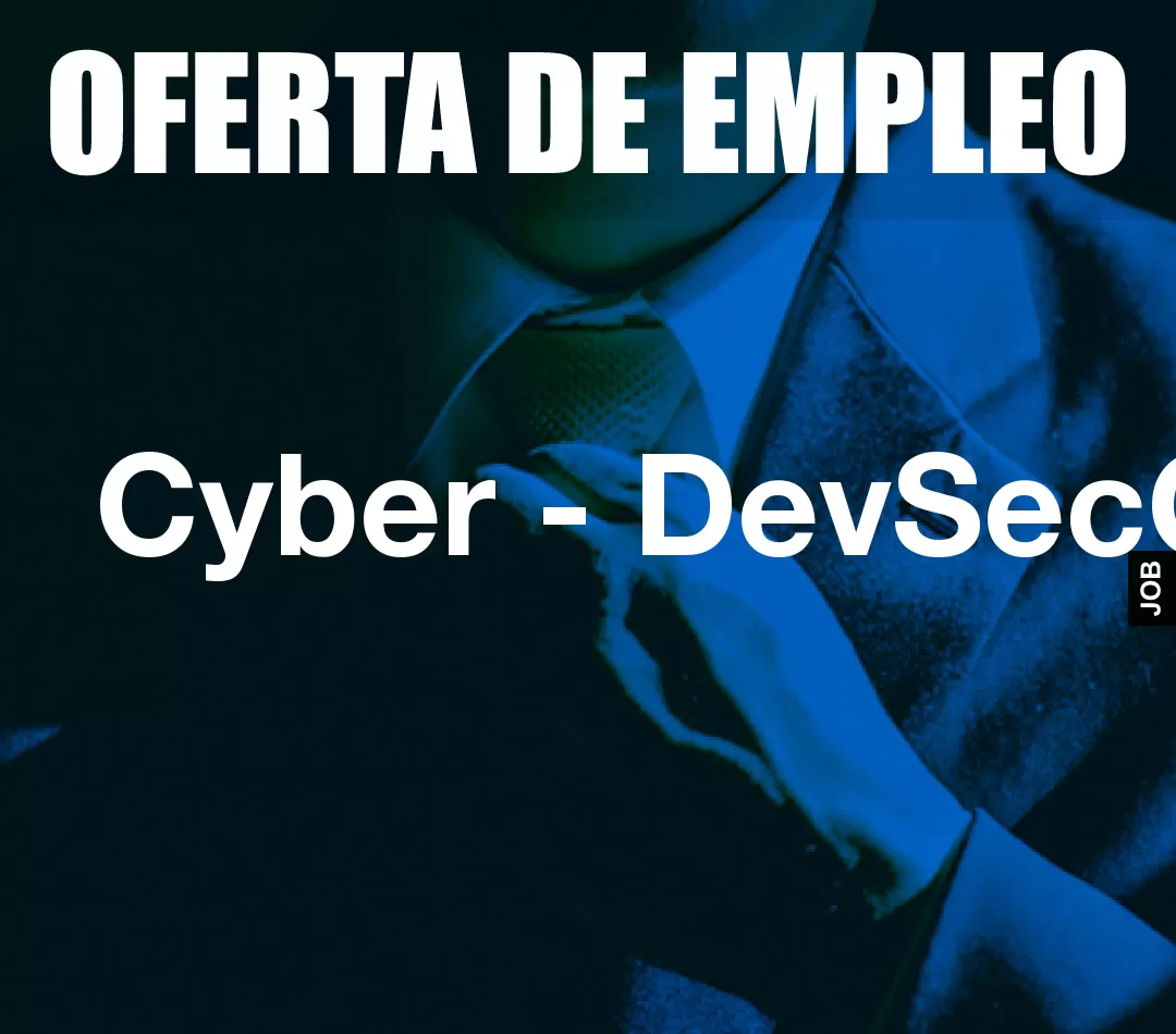Cyber - DevSecOps Cyber - DevSecOps