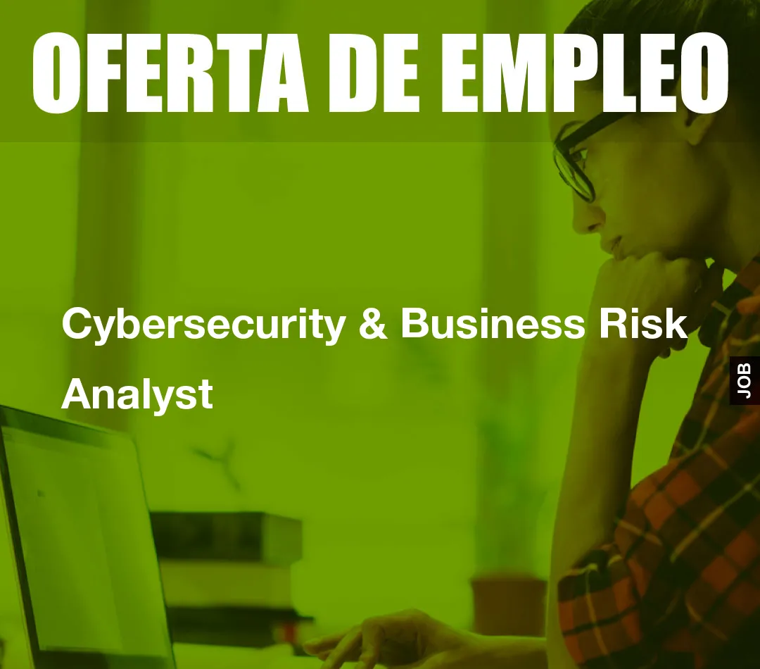 Cybersecurity & Business Risk Analyst Cybersecurity & Business Risk Analyst