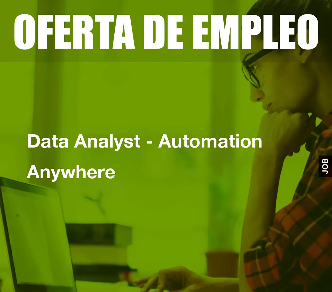 Data Analyst - Automation Anywhere Data Analyst - Automation Anywhere