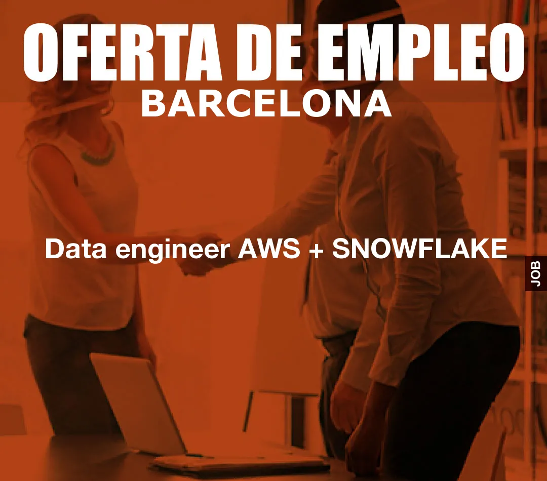 Data engineer AWS + SNOWFLAKE Data engineer AWS + SNOWFLAKE