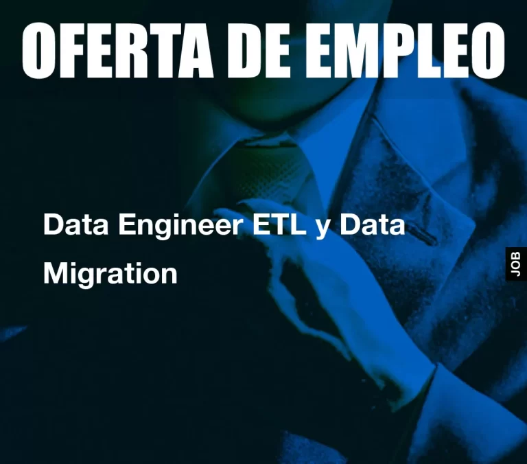 Data Engineer ETL y Data Migration