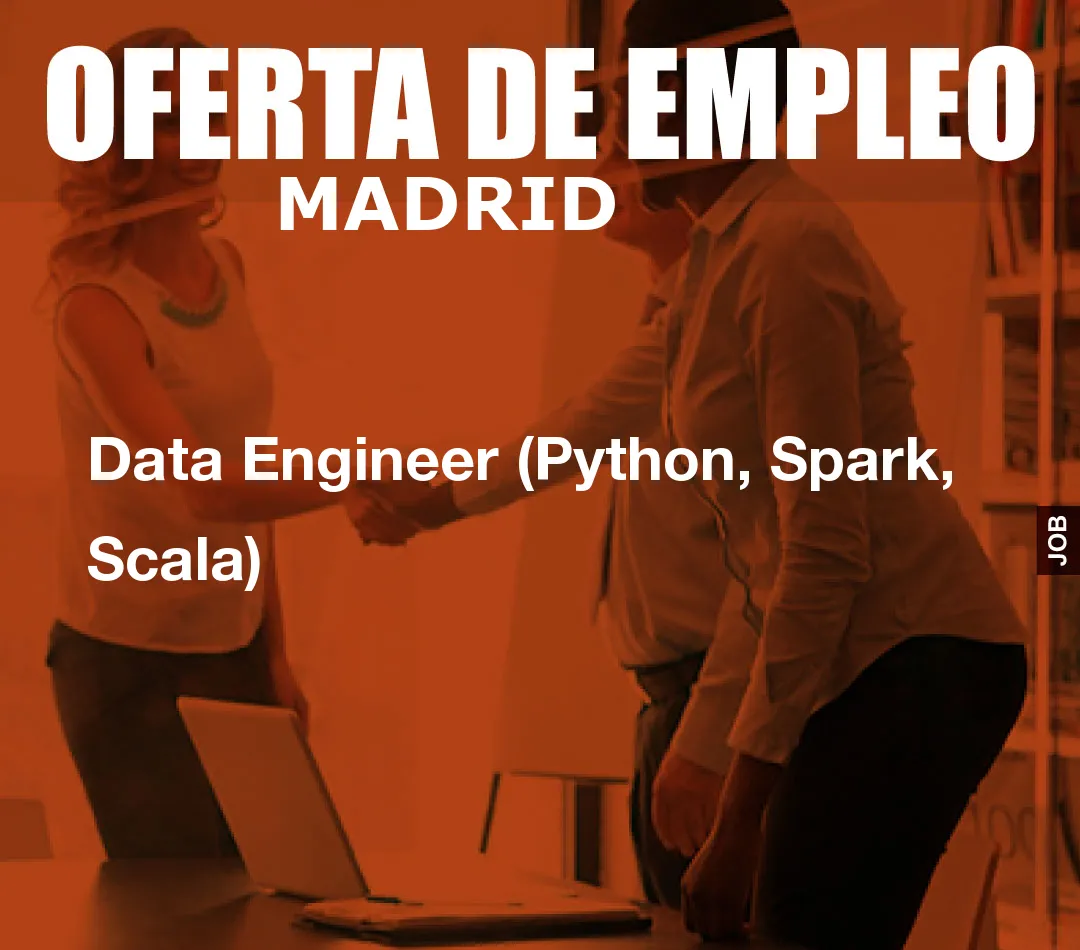 Data Engineer (Python, Spark, Scala) Data Engineer (Python, Spark, Scala)
