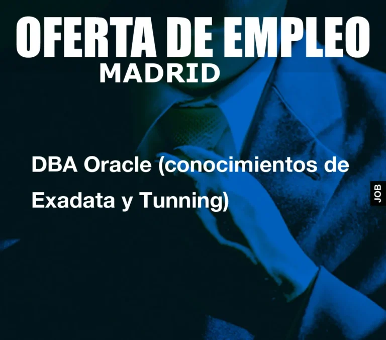 DBA Oracle (conocimientos de Exadata y Tunning)