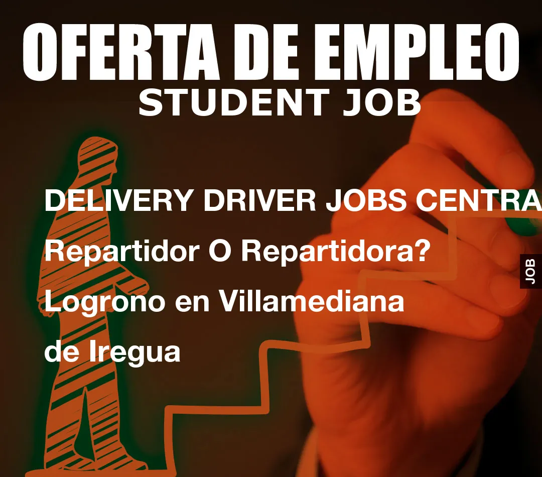 DELIVERY DRIVER JOBS CENTRAL: Repartidor O Repartidora? Logrono en Villamediana de Iregua