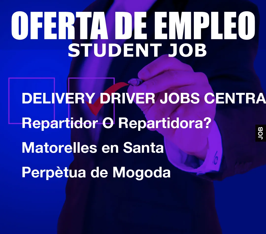 DELIVERY DRIVER JOBS CENTRAL: Repartidor O Repartidora? Matorelles en Santa Perp