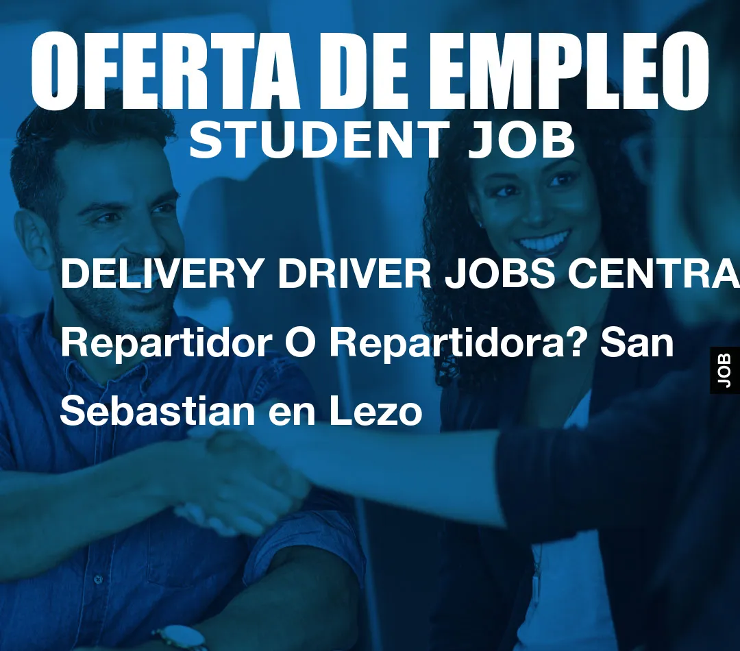 DELIVERY DRIVER JOBS CENTRAL: Repartidor O Repartidora? San Sebastian en Lezo