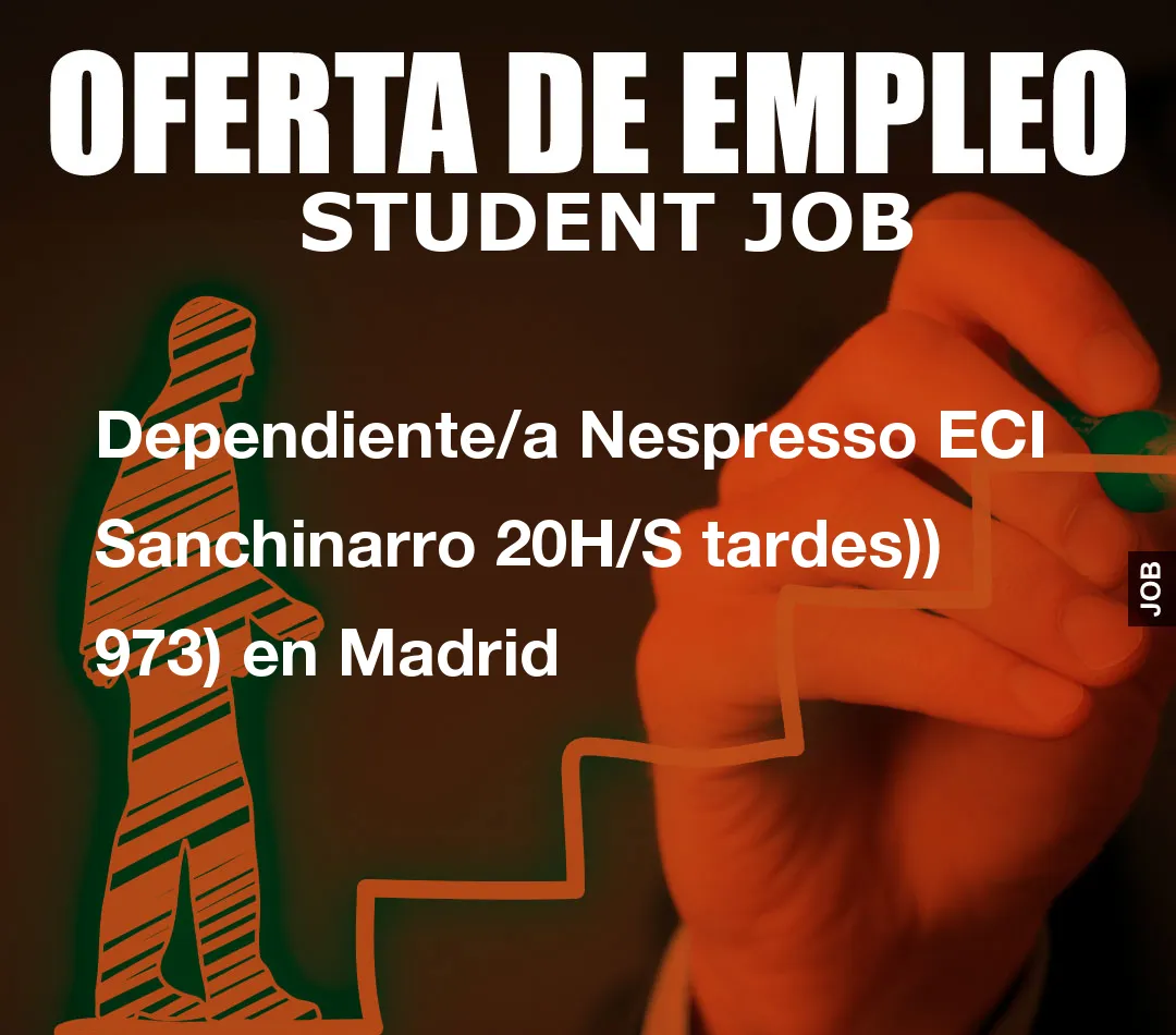 Dependiente/a Nespresso ECI Sanchinarro 20H/S tardes)) 973) en Madrid