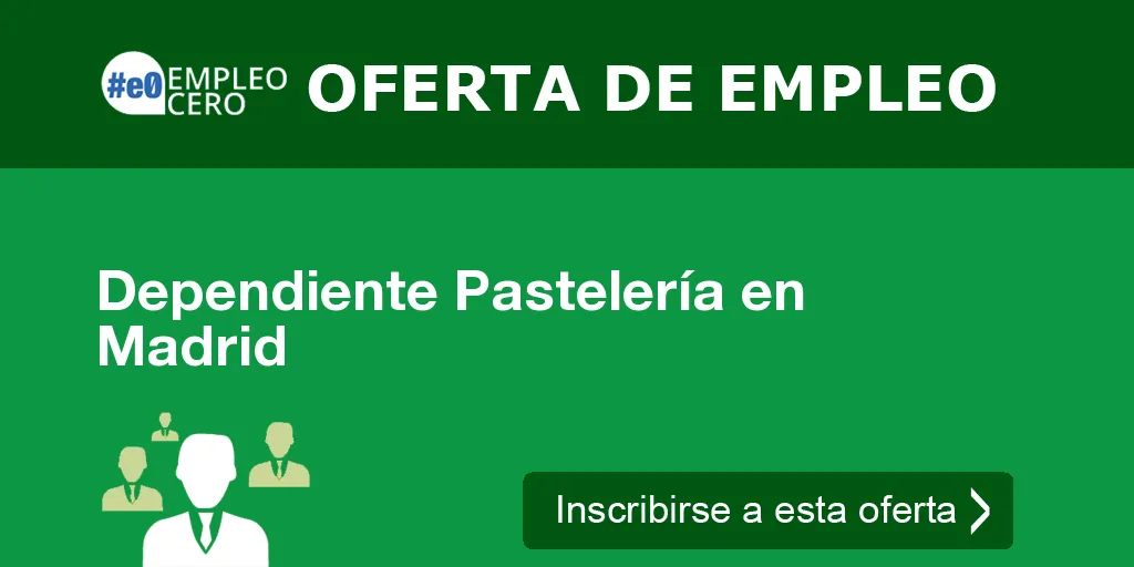 Dependiente Pastelería en Madrid Dependiente Pastelería en Madrid