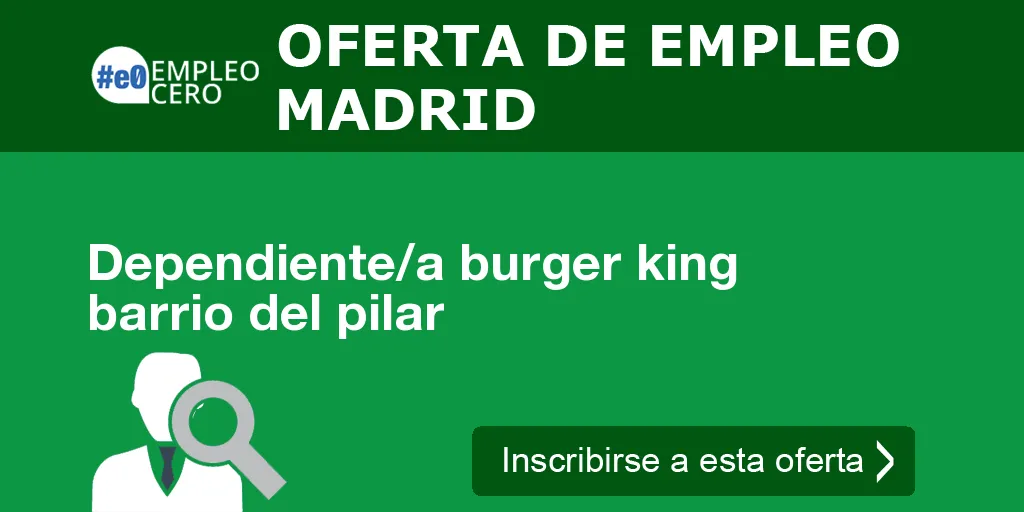 Dependiente/a burger king barrio del pilar