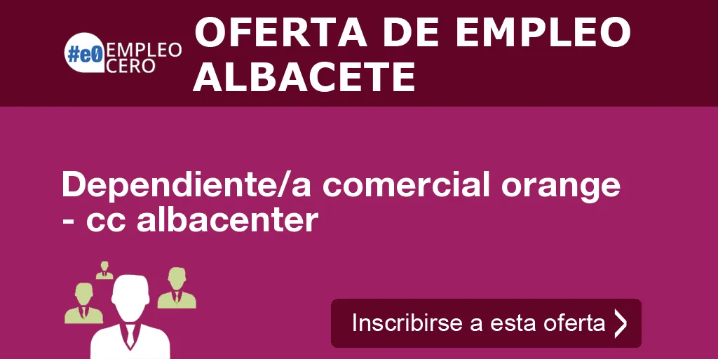Dependiente/a comercial orange - cc albacenter Dependiente/a comercial orange - cc albacenter