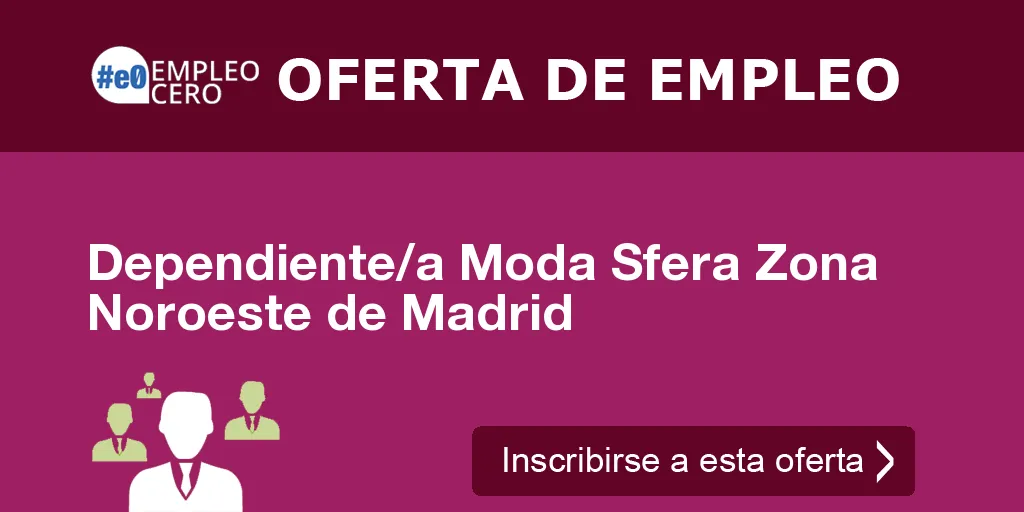 Dependiente/a Moda Sfera Zona Noroeste de Madrid Dependiente/a Moda Sfera Zona Noroeste de Madrid